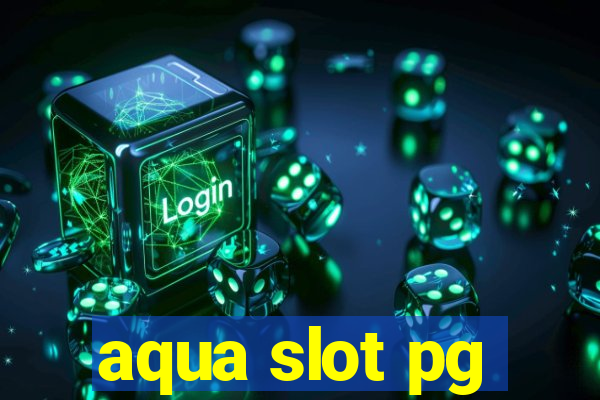 aqua slot pg