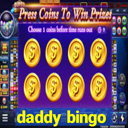 daddy bingo