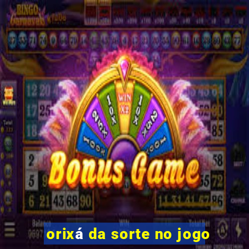 orixá da sorte no jogo