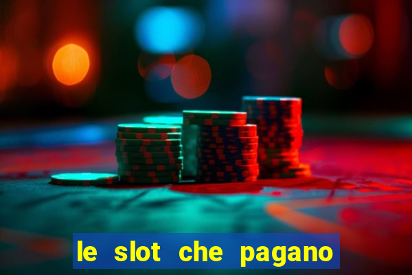 le slot che pagano di piu