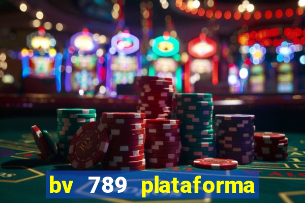 bv 789 plataforma de jogos