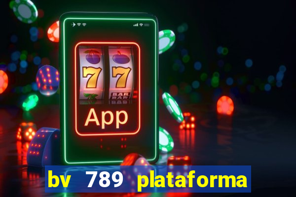 bv 789 plataforma de jogos