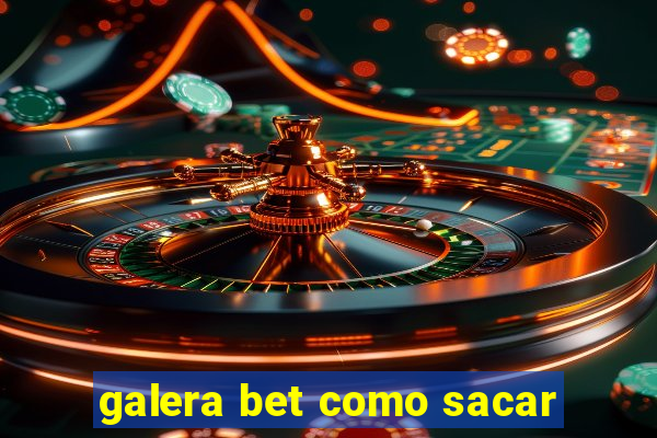 galera bet como sacar