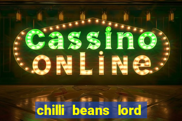 chilli beans lord of the rings