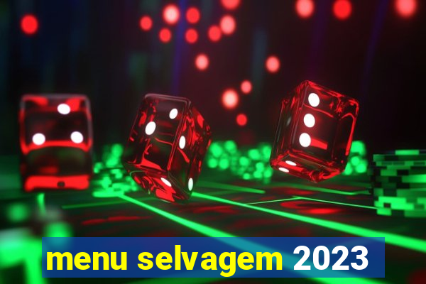 menu selvagem 2023