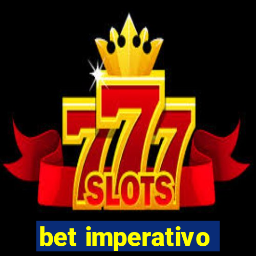 bet imperativo