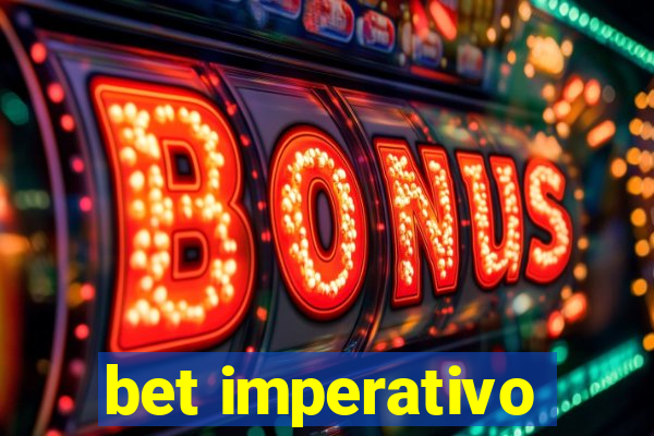 bet imperativo