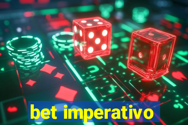 bet imperativo