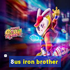 8us iron brother