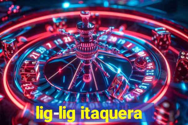 lig-lig itaquera