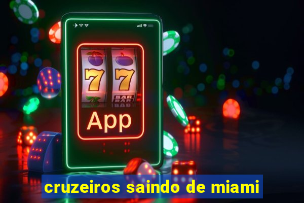 cruzeiros saindo de miami