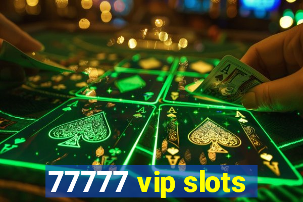 77777 vip slots