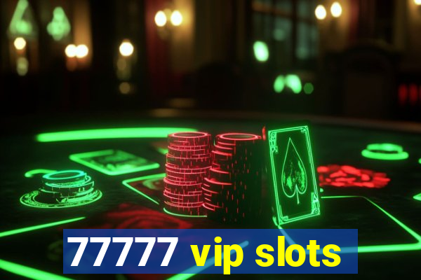 77777 vip slots