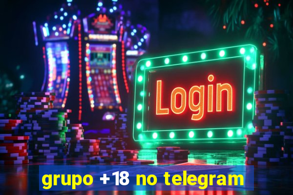 grupo +18 no telegram