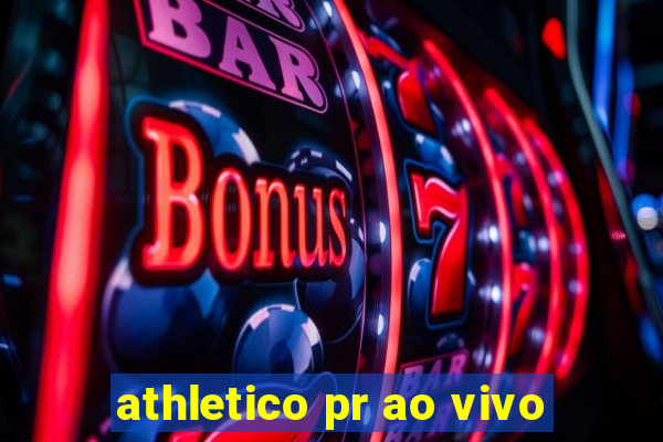 athletico pr ao vivo