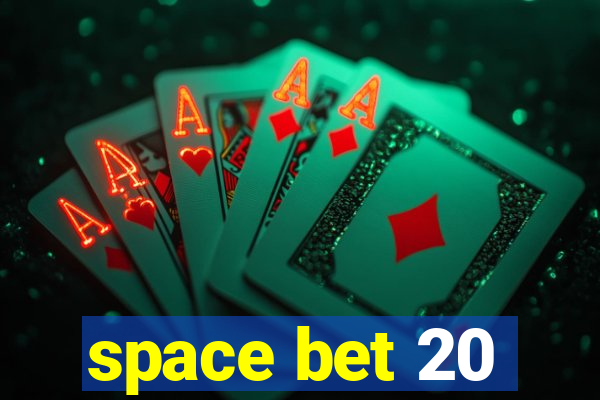 space bet 20