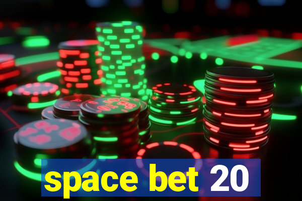 space bet 20