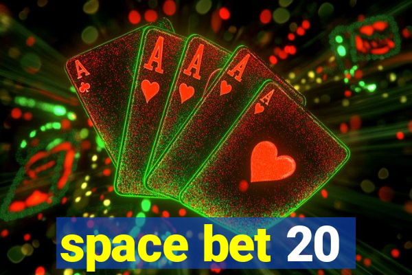 space bet 20