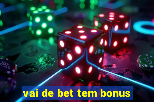 vai de bet tem bonus