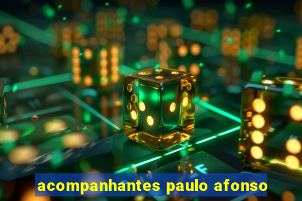 acompanhantes paulo afonso