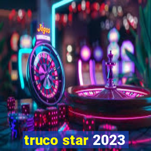 truco star 2023