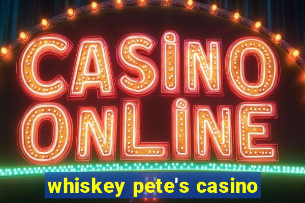 whiskey pete's casino