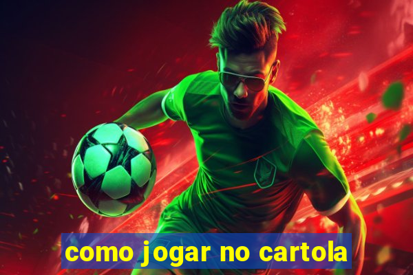 como jogar no cartola