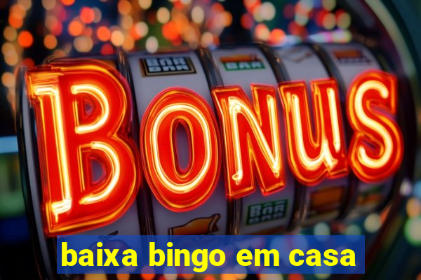 baixa bingo em casa