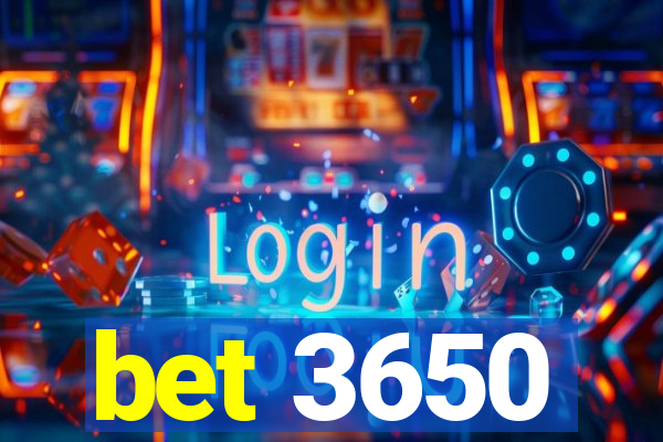 bet 3650