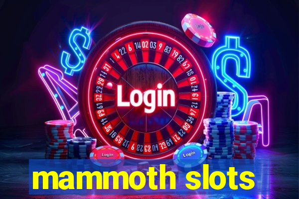 mammoth slots