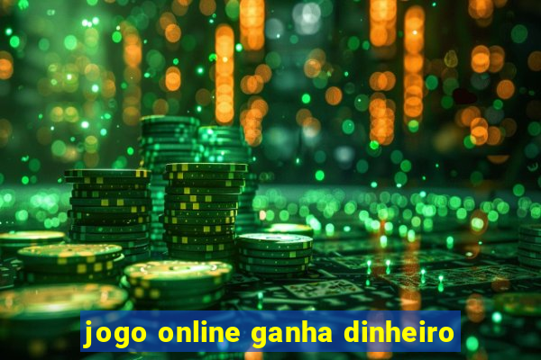 jogo online ganha dinheiro