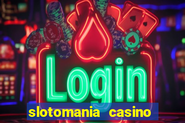 slotomania casino slots games