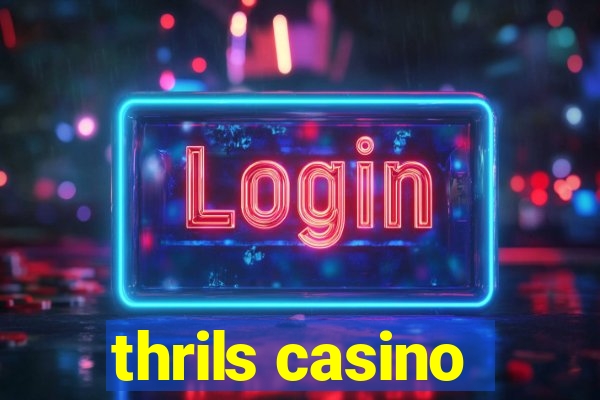 thrils casino