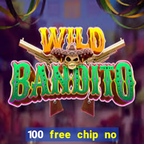 100 free chip no deposit casino