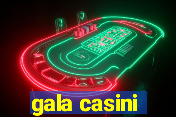 gala casini