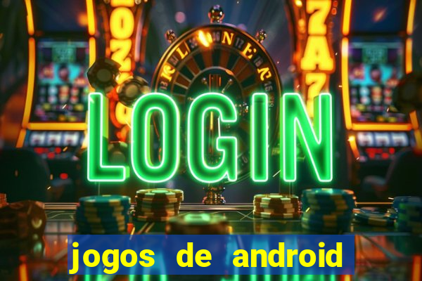 jogos de android mais jogados