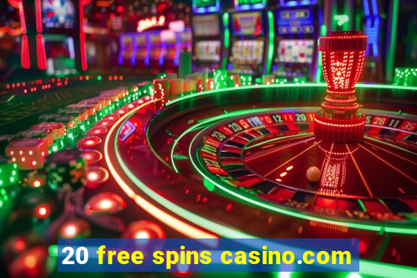 20 free spins casino.com