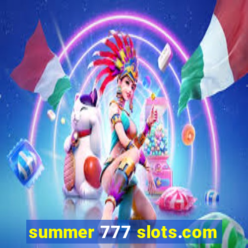 summer 777 slots.com