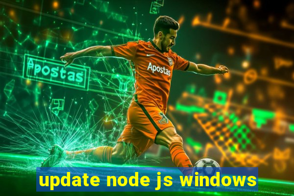 update node js windows