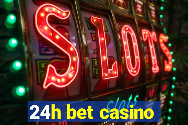 24h bet casino