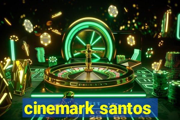 cinemark santos