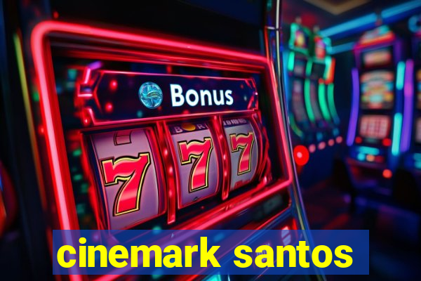 cinemark santos