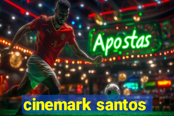 cinemark santos