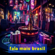 fala mais brasil