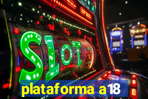 plataforma a18