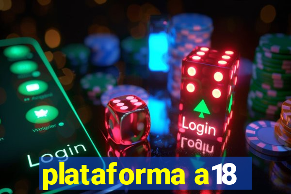 plataforma a18