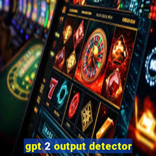 gpt 2 output detector