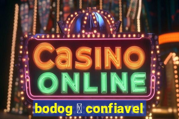 bodog 茅 confiavel