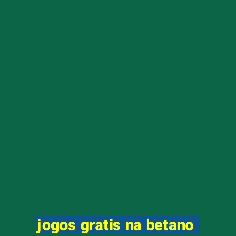 jogos gratis na betano