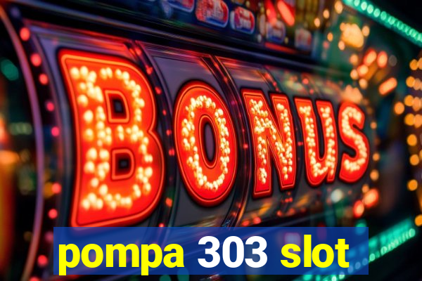 pompa 303 slot